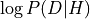 \log P(D | H)