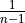 \frac{1}{n - 1}