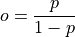 o = \frac{p}{1 - p}